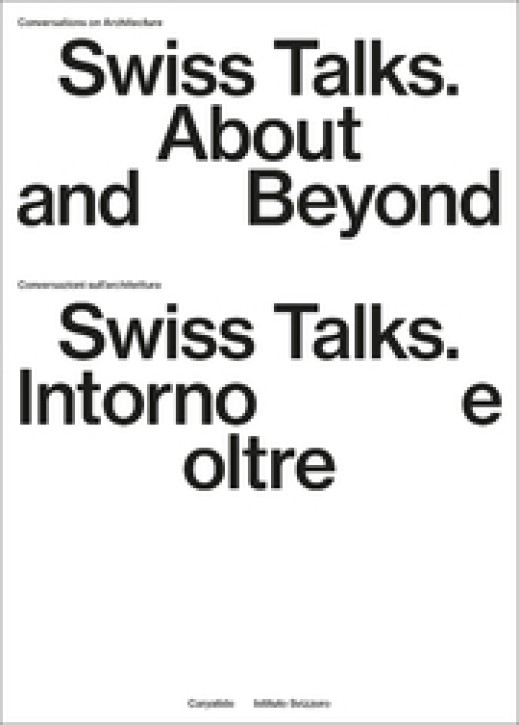 Conversations on Architecture - Swiss Talks: About and Beyond