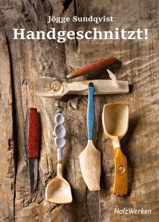 Handgeschnitzt! - Mit einfachen Werkzeugen zu farbenfrohen Alltagsgegenständen