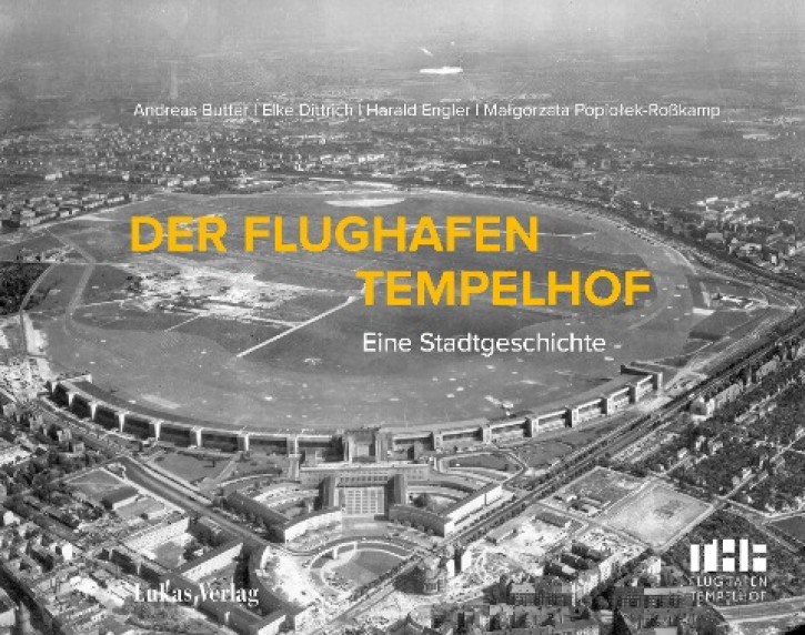 Der Flughafen Tempelhof - Eine Stadtgeschichte