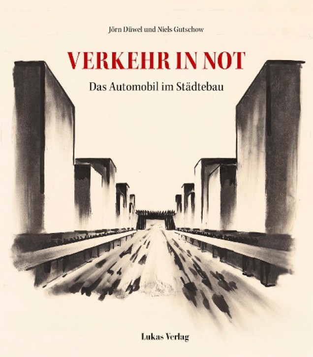 Verkehr in Not - Das Automobil im Städtebau