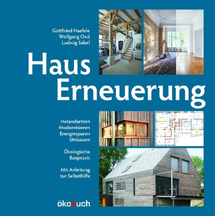 Hauserneuerung - Instandsetzen, Modernisieren, Energiesparen, Umbauen