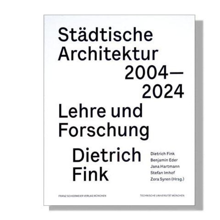 Städtische Architektur 2004-2024: Lehre und Forschung Dietrich Fink