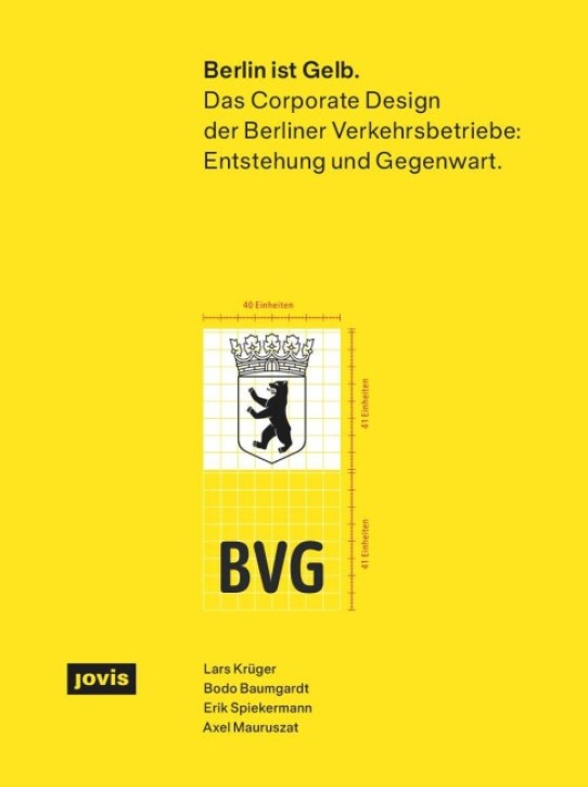 Berlin ist Gelb - Das Corporate Design der Berliner Verkehrsbetriebe: Entstehung und Gegenwart